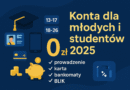 Najlepsze konta dla młodych i studentów 2025